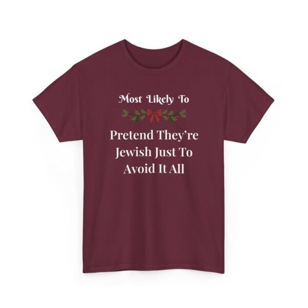 Unisex t-shirt from Twisted Angell with the sarcastic phrase “Most Likely To Pretend They're Jewish Just To Avoid It All” printed on the front.
