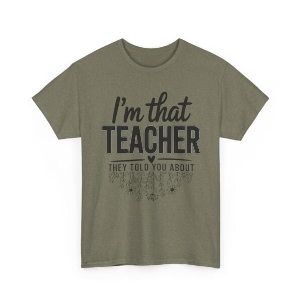 12103406310949447883_2048.jpeg Unisex t-shirt from Twisted Angell with the sarcastic phrase “I’m That Teacher They Told You About” printed on the front.
