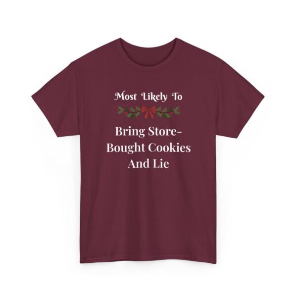 Unisex t-shirt from Twisted Angell with the sarcastic phrase “Most Likely to Bring Store-Bought Cookies and Lie” printed on the front.
