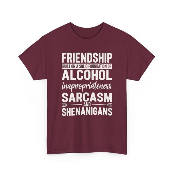 Unisex t-shirt from Twisted Angell with the sarcastic phrase “Friendship Built on Alcohol, Inappropriateness, Sarcasm and Shenanigans” printed on the front.