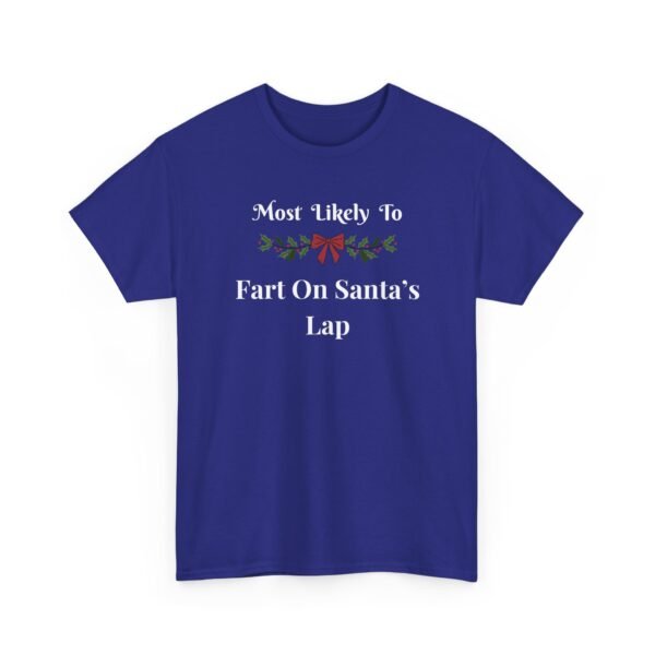 Unisex t-shirt from Twisted Angell with the sarcastic phrase “Most Likely to Fart on Santa's Lap” printed on the front.