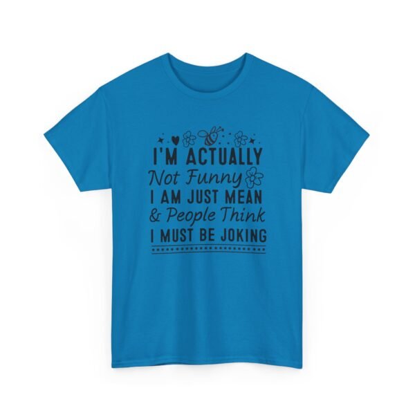 Unisex t-shirt from Twisted Angell with the sarcastic phrase “I'm Actually Not Funny, I Am Just Mean & People Think I Must Be Joking” printed on the front.