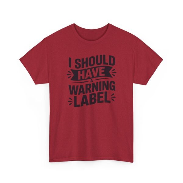 12192861511319421232_2048-1.jpeg Unisex t-shirt from Twisted Angell with the sarcastic phrase “I Should Have a Warning Label” printed on the front.