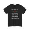 Unisex t-shirt from Twisted Angell with the sarcastic phrase “Most Likely To Accidentally Schedule A Meeting On Christmas Eve” printed on the front.