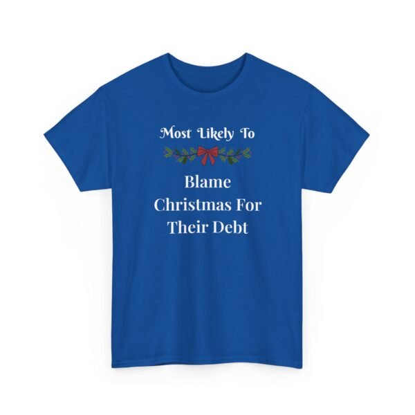 Unisex t-shirt from Twisted Angell with the sarcastic phrase “Most Likely To Blame Christmas For Their Debt” printed on the front.