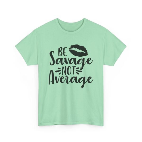 Unisex t-shirt from Twisted Angell with the sarcastic phrase “Be Savage, Not Average” printed on the front.