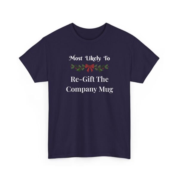 Unisex t-shirt from Twisted Angell with the sarcastic phrase “Most Likely To Re-Gift The Company Mug” printed on the front.