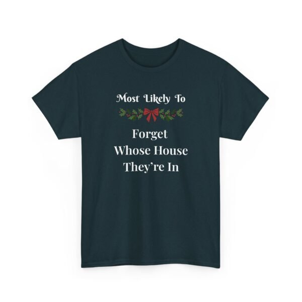 Unisex t-shirt from Twisted Angell with the sarcastic phrase “Most Likely To Forget Whose House They're In” printed on the front.