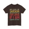 Unisex t-shirt from Twisted Angell with the sarcastic phrase “My Level Of Sarcasm Has Gotten Me To The Point Where I Don't Even Know If I Am Kidding Or Not” printed on the front.