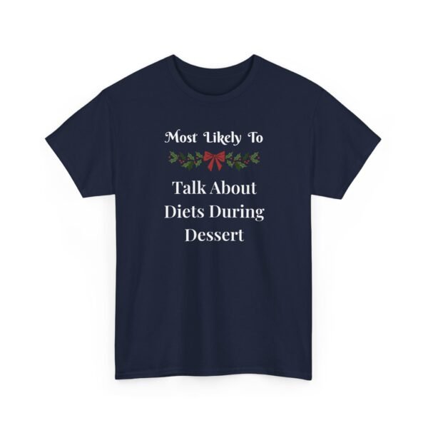 12307968191256837699_2048.jpeg Unisex t-shirt from Twisted Angell with the sarcastic phrase “Most Likely To Talk About Diets During Dessert” printed on the front.