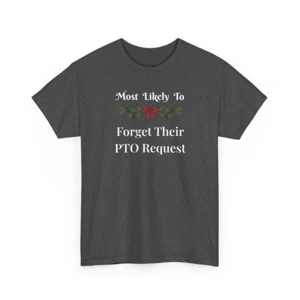 Unisex t-shirt from Twisted Angell with the sarcastic phrase “Most Likely to Forget Their PTO Request” printed on the front.