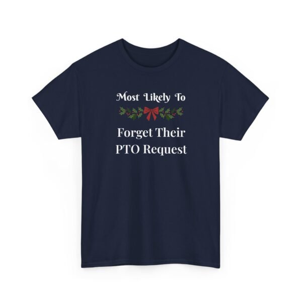 Unisex t-shirt from Twisted Angell with the sarcastic phrase “Most Likely to Forget Their PTO Request” printed on the front.
