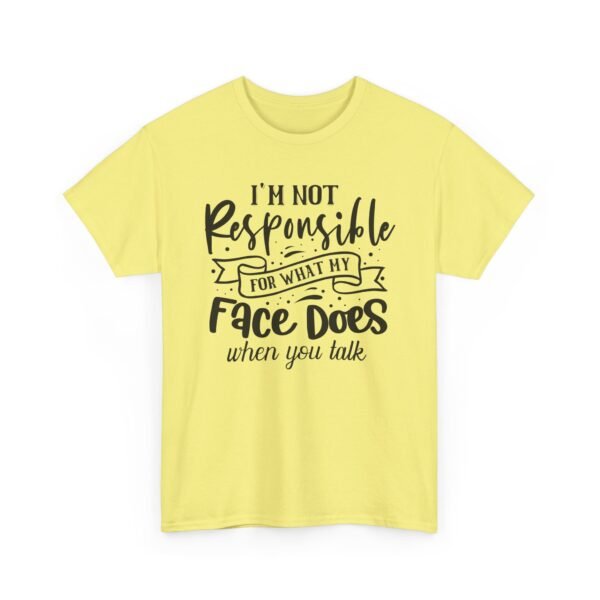 12341132143707962748_2048.jpeg Unisex t-shirt from Twisted Angell with the sarcastic phrase “I'm Not Responsible For What My Face Does When You Talk” printed on the front.