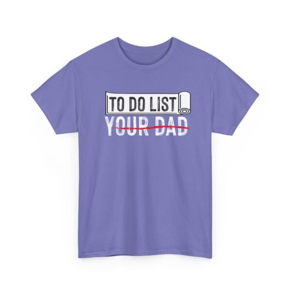 12345538393508906555_2048.jpeg Unisex t-shirt from Twisted Angell with the sarcastic phrase “To-Do List, You're Dad” printed on the front.
