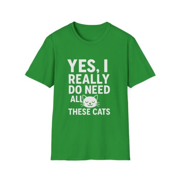 Unisex t-shirt from Twisted Angell with the sarcastic phrase “Yes, I Really Do Need All These Cats” printed on the front.