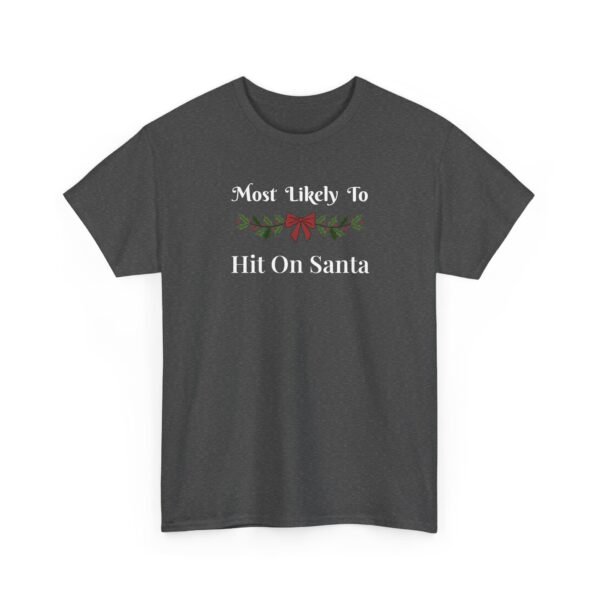 Unisex t-shirt from Twisted Angell with the sarcastic phrase “Most Likely To Hit On Santa” printed on the front.