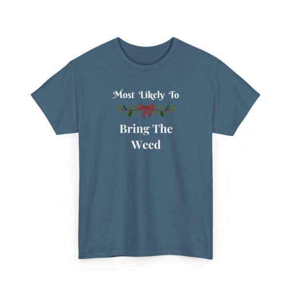 Unisex t-shirt from Twisted Angell with the sarcastic phrase “Most Likely To Bring The Weed” printed on the front.