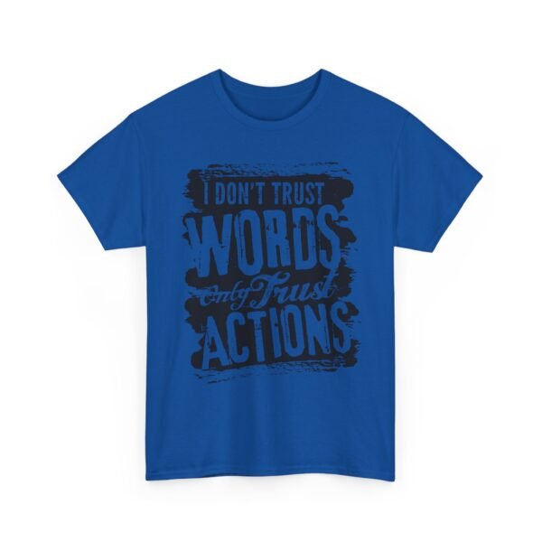 Unisex t-shirt from Twisted Angell with the sarcastic phrase “I Don't Trust Words Only Trust Actions” printed on the front.