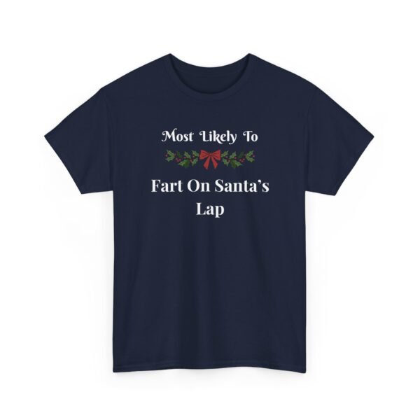 Unisex t-shirt from Twisted Angell with the sarcastic phrase “Most Likely to Fart on Santa's Lap” printed on the front.