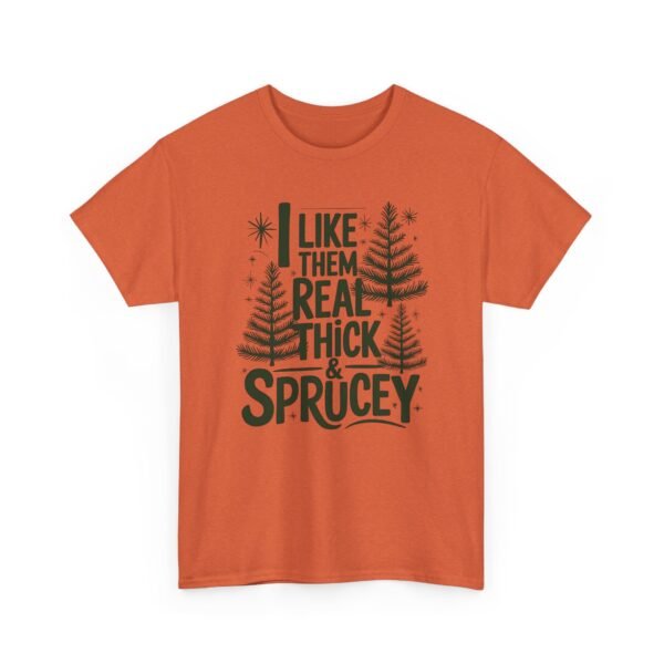 Unisex t-shirt from Twisted Angell with the sarcastic phrase “I Like Them Real Thick & Sprucey” printed on the front.