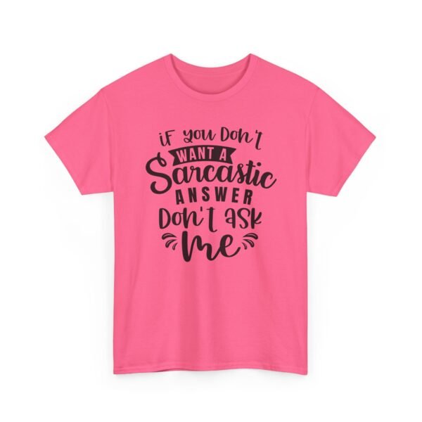 Unisex t-shirt from Twisted Angell with the sarcastic phrase “If You Don't Want A Sarcastic Answer, Don't Ask Me” printed on the front.