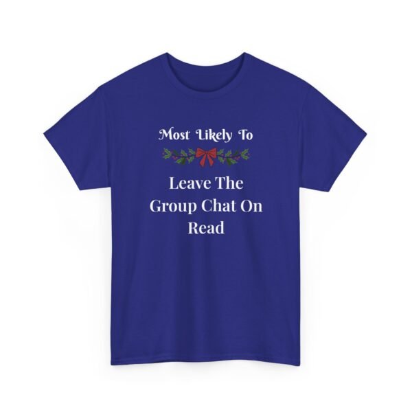 Unisex t-shirt from Twisted Angell with the sarcastic phrase “Most Likely To Leave The Group Chat On Read” printed on the front.