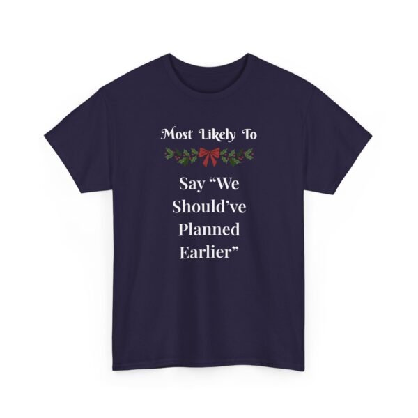 Unisex t-shirt from Twisted Angell with the sarcastic phrase “Most Likely To Say "We Should've Planned Earlier” printed on the front.