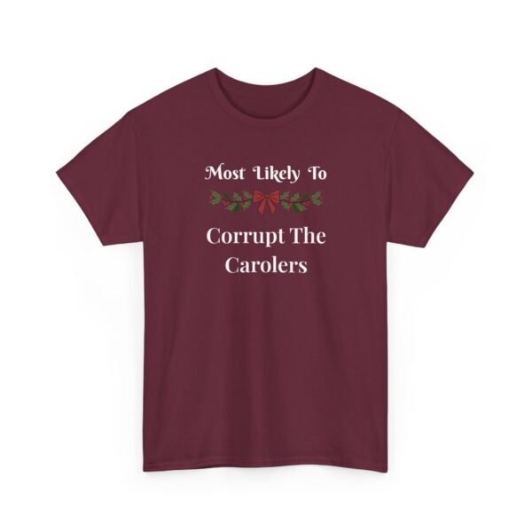 Unisex t-shirt from Twisted Angell with the sarcastic phrase “Most Likely To Corrupt The Carolers” printed on the front.
