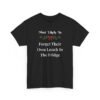 Unisex t-shirt from Twisted Angell with the sarcastic phrase “Most Likely To Forget Their Own Lunch In The Fridge” printed on the front.