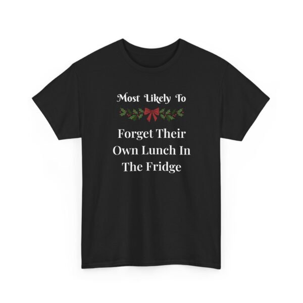 Unisex t-shirt from Twisted Angell with the sarcastic phrase “Most Likely To Forget Their Own Lunch In The Fridge” printed on the front.