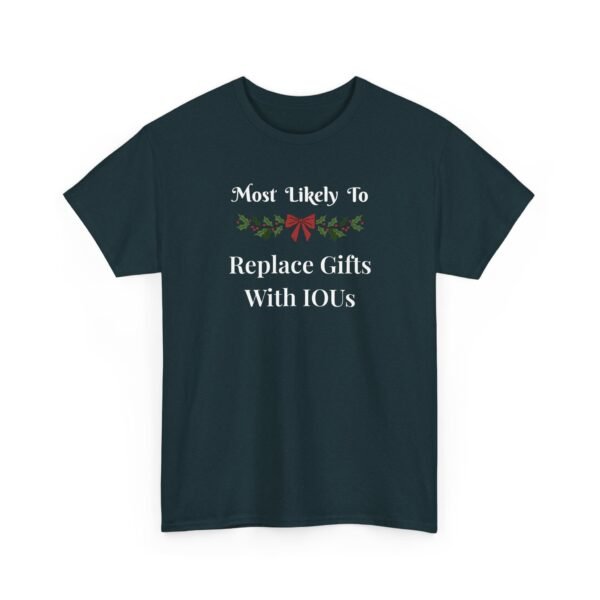 Unisex t-shirt from Twisted Angell with the sarcastic phrase “Most Likely To Replace Gifts With IOUs” printed on the front.