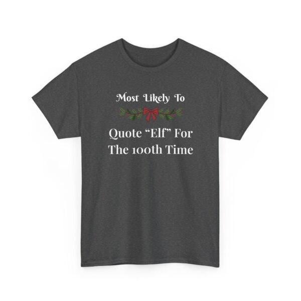 12482274182313480253_2048.jpeg Unisex t-shirt from Twisted Angell with the sarcastic phrase “Most Likely To Quote Elf for the 100th Time” printed on the front.