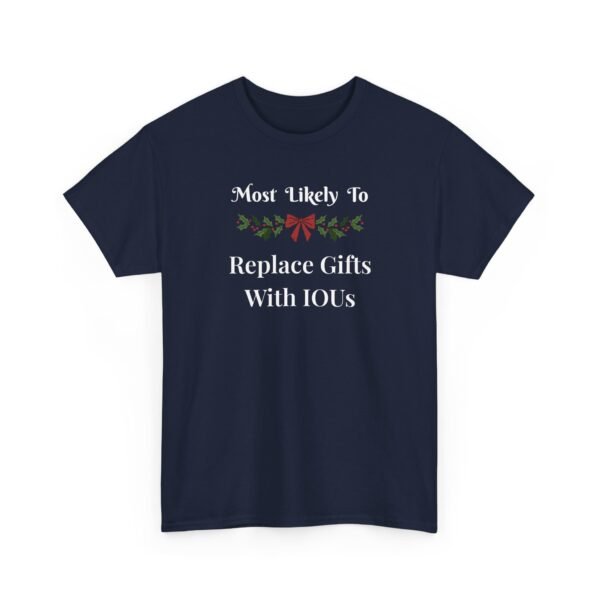 Unisex t-shirt from Twisted Angell with the sarcastic phrase “Most Likely To Replace Gifts With IOUs” printed on the front.