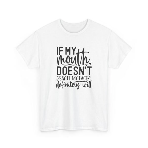 12486922029066289019_2048-1.jpeg Unisex t-shirt from Twisted Angell with the sarcastic phrase “If My Mouth Doesn't Say It, My Face Definitely Will” printed on the front.