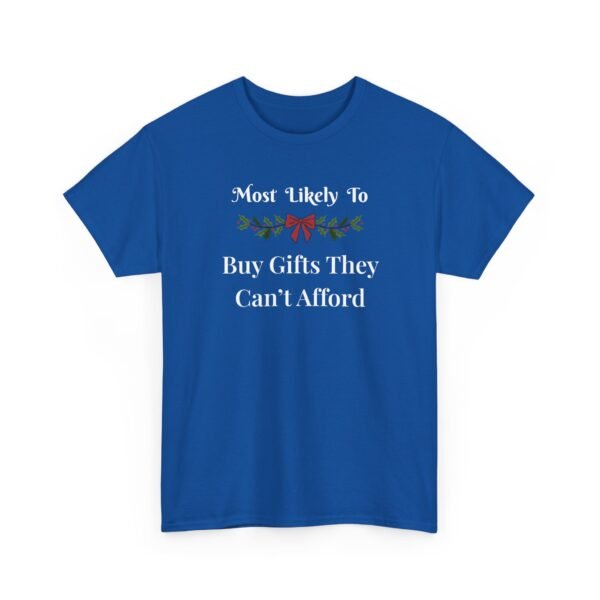 Unisex t-shirt from Twisted Angell with the sarcastic phrase “Most Likely To Buy Gifts They Can't Afford” printed on the front.