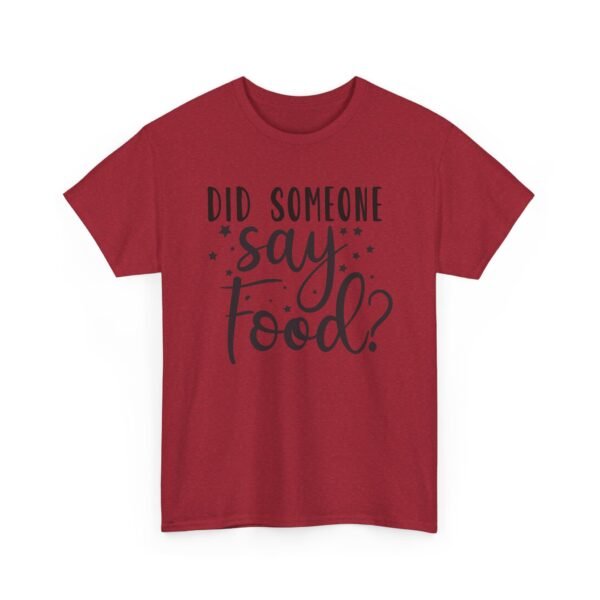 Unisex t-shirt from Twisted Angell with the sarcastic phrase “Did Someone Say Food?” printed on the front.