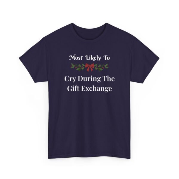 Unisex t-shirt from Twisted Angell with the sarcastic phrase “Most Likely To Cry During The Gift Exchange” printed on the front.