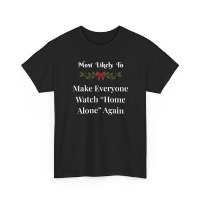 12526573870234732214_2048-1.jpeg Unisex t-shirt from Twisted Angell with the sarcastic phrase “Most Likely To Make Everyone Watch Home Alone Again” printed on the front.