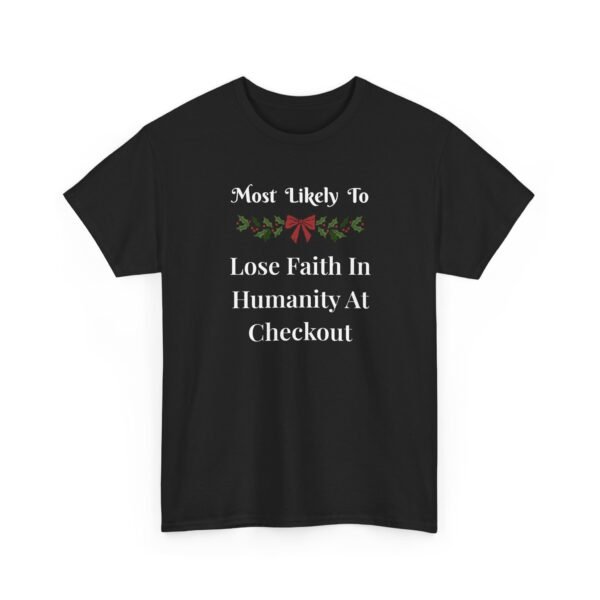 Unisex t-shirt from Twisted Angell with the sarcastic phrase “Most Likely To Lose Faith In Humanity At The Checkout” printed on the front.