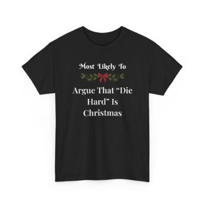 12534246170893791052_2048-1.jpeg Unisex t-shirt from Twisted Angell with the sarcastic phrase “Most Likely to Argue That "Die Hard" Is Christmas” printed on the front.