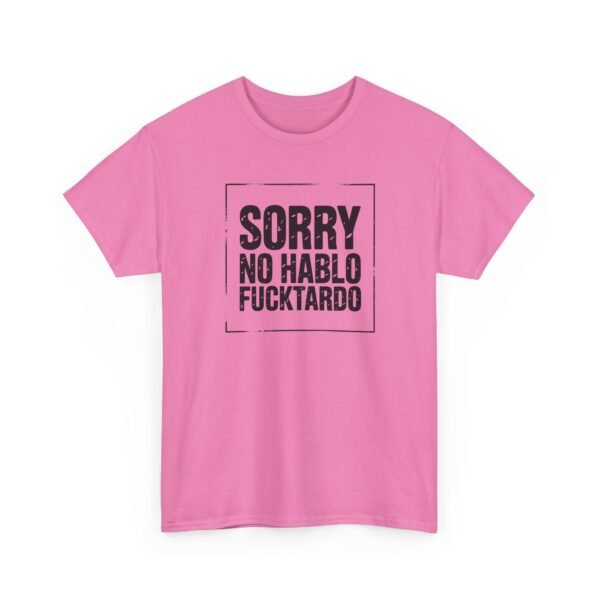 Unisex t-shirt from Twisted Angell with the sarcastic phrase “Sorry No Hablo Fucktardo” printed on the front.