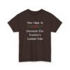 Unisex t-shirt from Twisted Angell with the sarcastic phrase “Most Likely To Decorate Teacher's Lounge Solo” printed on the front.