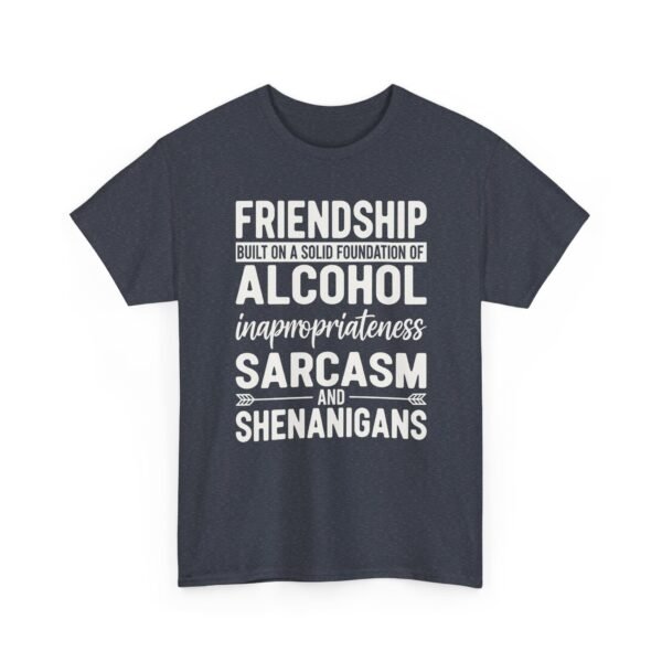 Unisex t-shirt from Twisted Angell with the sarcastic phrase “Friendship Built on Alcohol, Inappropriateness, Sarcasm and Shenanigans” printed on the front.