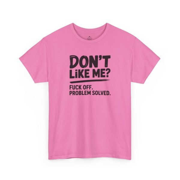 12590227547529747809_2048.jpeg Unisex t-shirt from Twisted Angell with the sarcastic phrase “Don't Like Me? Fuck Off. Problem Solved.” printed on the front.
