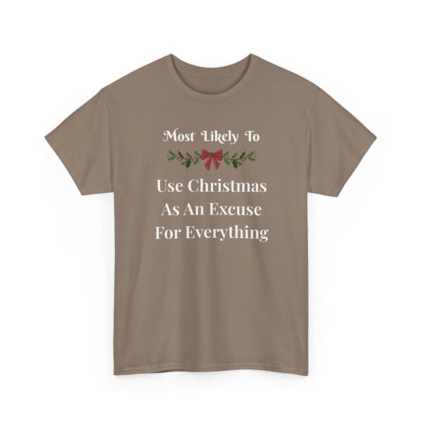 12614123699500773135_2048.jpeg Unisex t-shirt from Twisted Angell with the sarcastic phrase “Most Likely To Use Christmas As An Excuse” printed on the front.