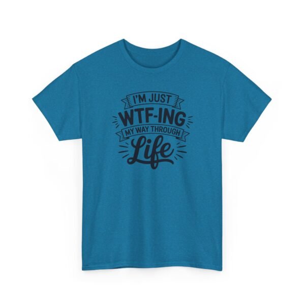 Unisex t-shirt from Twisted Angell with the sarcastic phrase “I'm Just WTF-ing My Way Through Life” printed on the front.