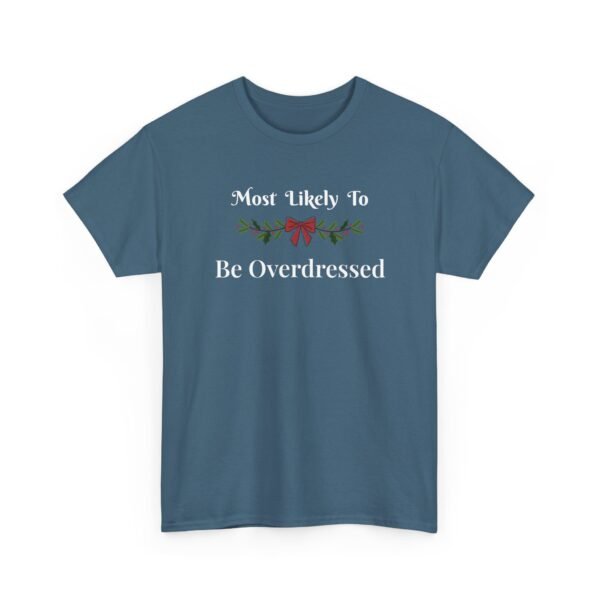 Unisex t-shirt from Twisted Angell with the sarcastic phrase “Most Likely To Be Overdressed” printed on the front.