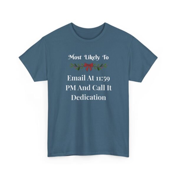 12667880426906397168_2048.jpeg Unisex t-shirt from Twisted Angell with the sarcastic phrase “Most Likely To Email At 11:59 PM And Call It Dedication” printed on the front.