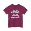 Unisex t-shirt from Twisted Angell with the sarcastic phrase “I'm Not Arguing. I'm Just Explaining Why I'm Right” printed on the front.