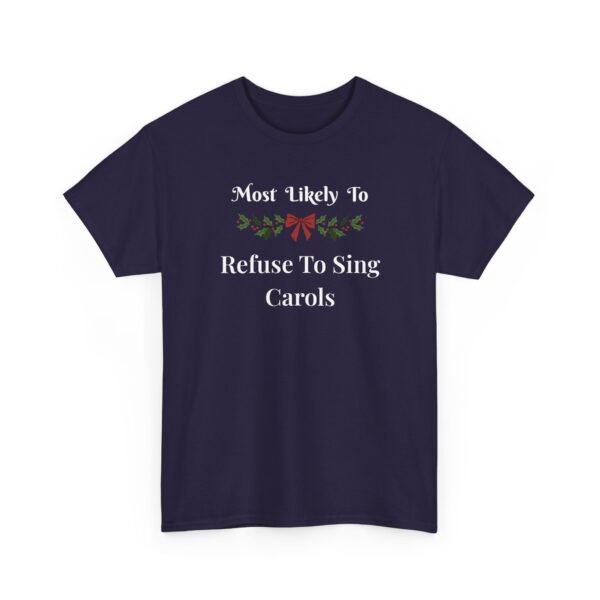 12678186530759177167_2048.jpeg Unisex t-shirt from Twisted Angell with the sarcastic phrase “Most Likely to Refuse to Sing Carols” printed on the front.